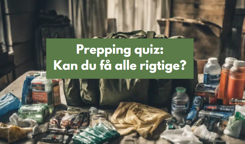 Prepping quiz: Hvor meget ved du egentligt?